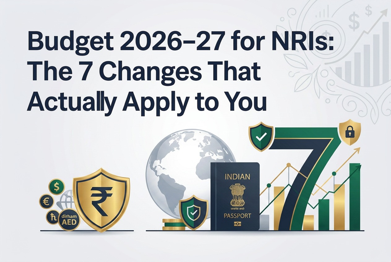 Budget 2026–27 for NRIs: The 7 Changes That Actually Apply to You